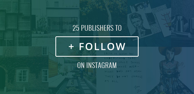 25 publishers to follow on instagram