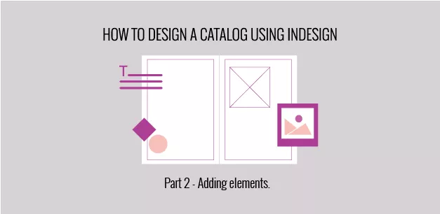 How to design a catalog using InDesign. Part 2 – Adding elements