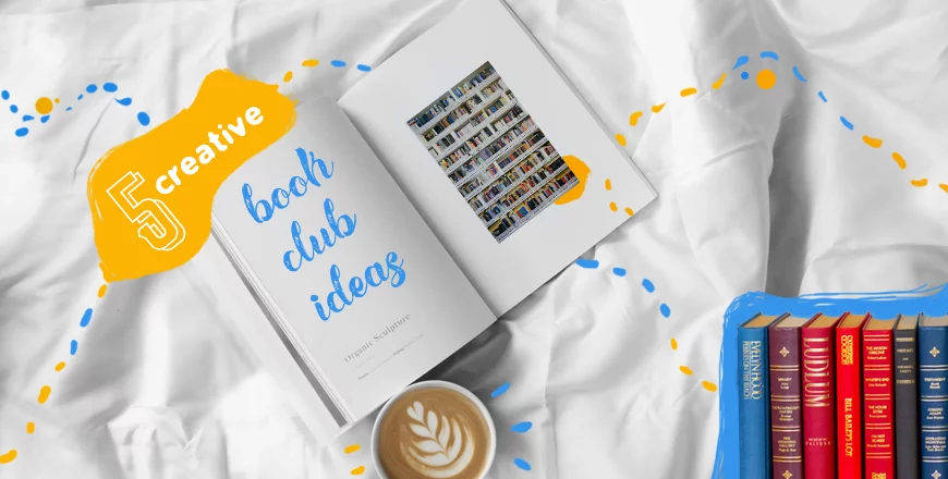 5 creative book club ideas to spice up your next meetings