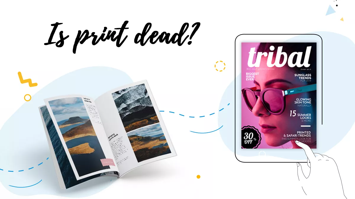 Is print dead? Or just changing?