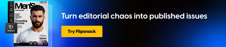 Your editorial workflow, minus the chaos. Try Flipsnack.