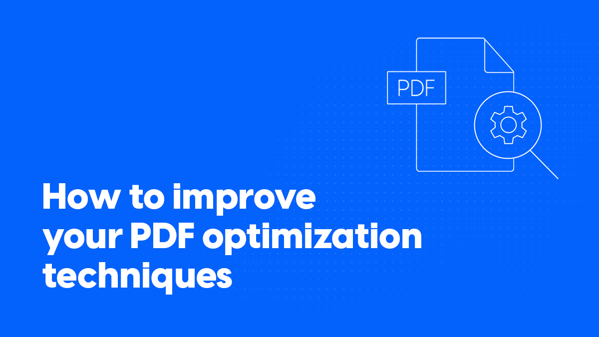 How to improve your PDF optimization techniques
