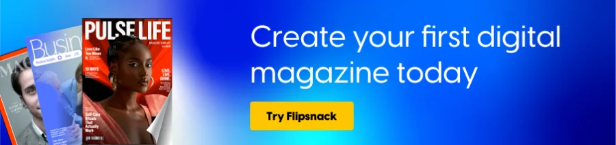 How to make a digital magazine with Flipsnack using customizable magazine templates.