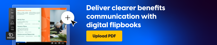 Deliver clearer benefits communication with digital flipbooks
CTA: Upload PDF