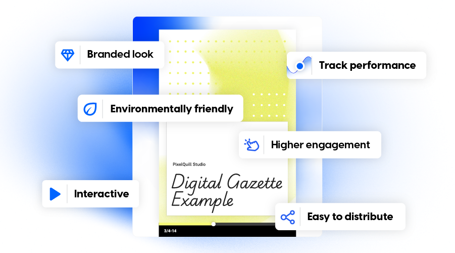 Why businesses use digital gazettes: branded look, track perfomance, environmentally friendly, engagement, easy to distribute