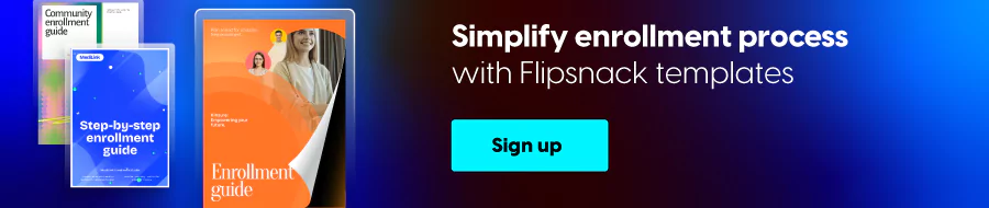 Simplify the enrollment process with Flipsnack's templates
CTA: SIgn up