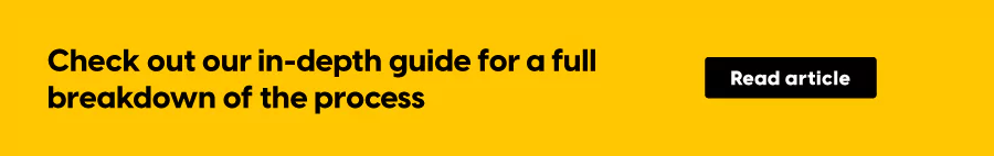 Check out our in-depth guide for a full breakdown of the process