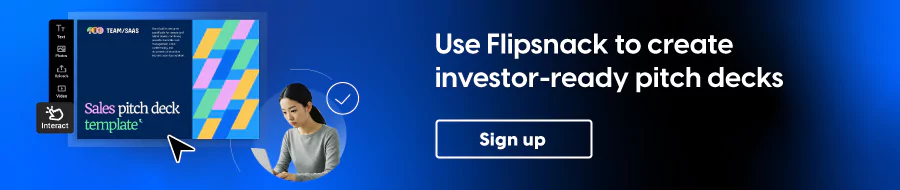 Use Flipsnack to create investor-ready pitck decks
CTA: Sign up