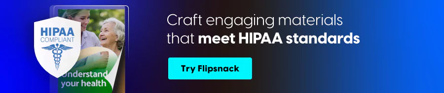 Craft engaging materials that meet HIPAA standards
CTA: Try Flipsnack