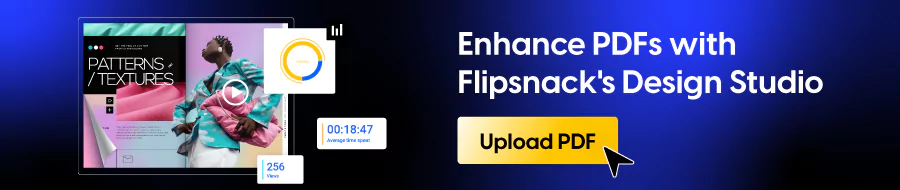 Enhance PDFs wth Flipsnack's Design Studio
CTA: Upload PDF