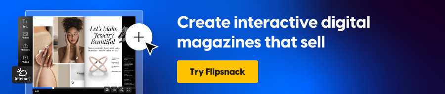 Create interactive digital magazines that sell
CTA: Try Flipsnack