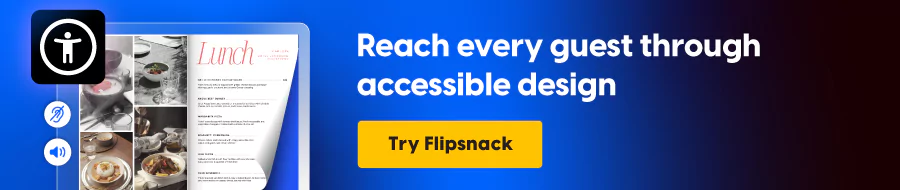 Reach every guest through accessible design
CTA: Try Flipsnack