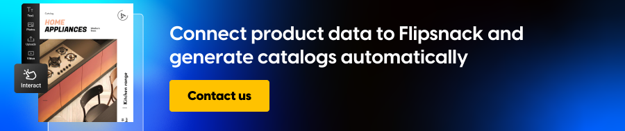 Connect product data to Flipsnack and generate catalogs automatically
CTA: Contact us