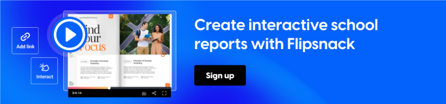Create interactive school reports with Flipsnack
CTA: Sign up