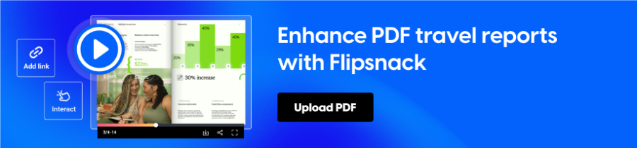 Enhance PDF travel reports with Flipsnack
cta: Upload PDF