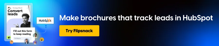 Make brochure and use the Hubspot integration in Flipsnack to drive more pipeline