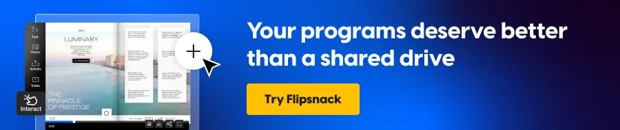 Your programs deserve better than a shared drive
CTA: Try Flipsnack