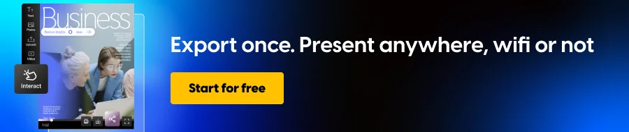 Export once, present anywhere. Wifi or not
CTA: Start for free